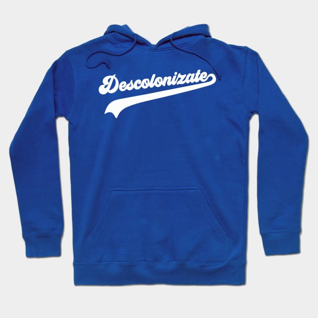 Descolonizate Hoodie by proyectomangolab